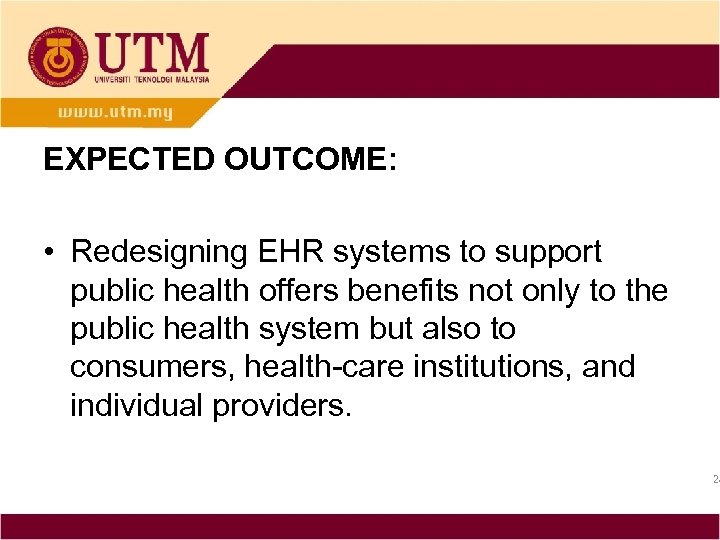EXPECTED OUTCOME: • Redesigning EHR systems to support public health offers benefits not only