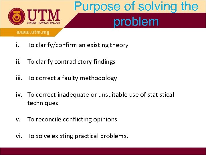Purpose of solving the problem i. To clarify/confirm an existing theory ii. To clarify