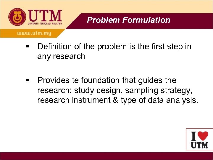 Problem Formulation § Definition of the problem is the first step in any research