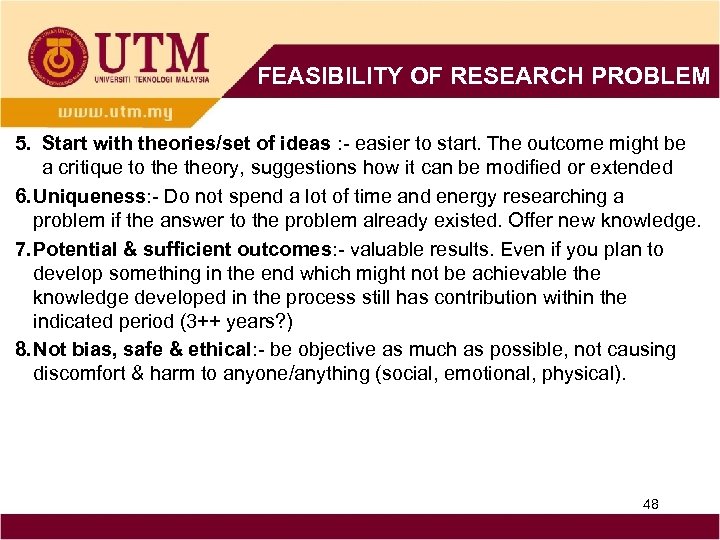 FEASIBILITY OF RESEARCH PROBLEM 5. Start with theories/set of ideas : - easier to