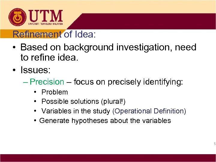 Refinement of Idea: • Based on background investigation, need to refine idea. • Issues: