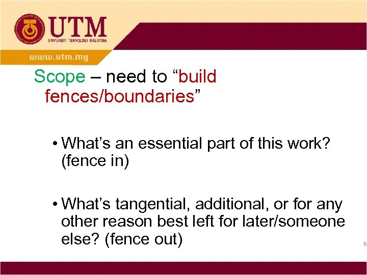 Scope – need to “build fences/boundaries” • What’s an essential part of this work?
