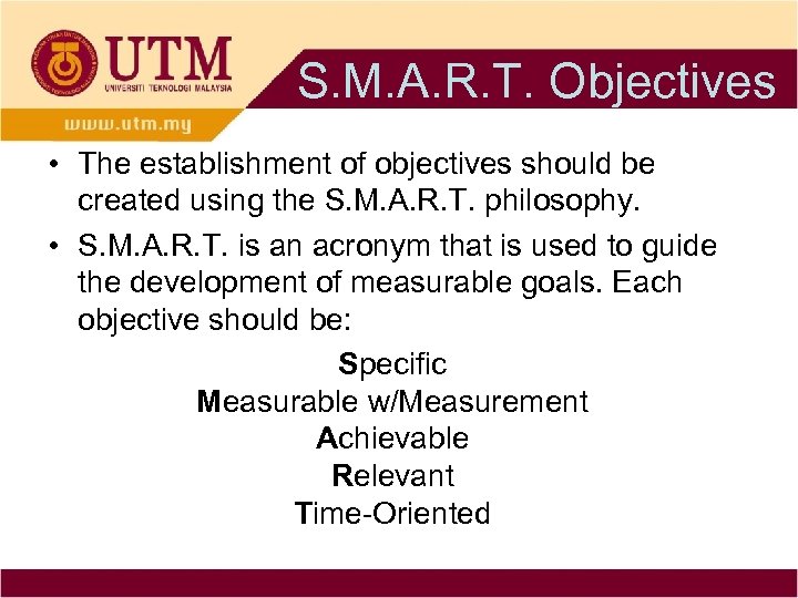 S. M. A. R. T. Objectives • The establishment of objectives should be created