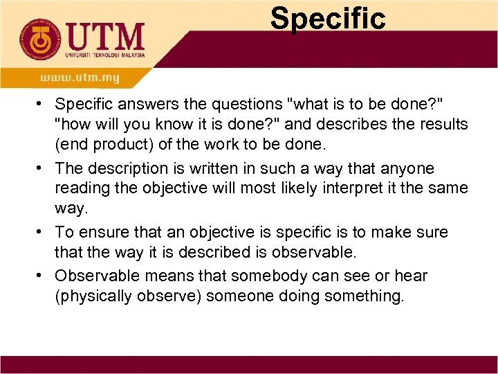 Specific • Specific answers the questions 