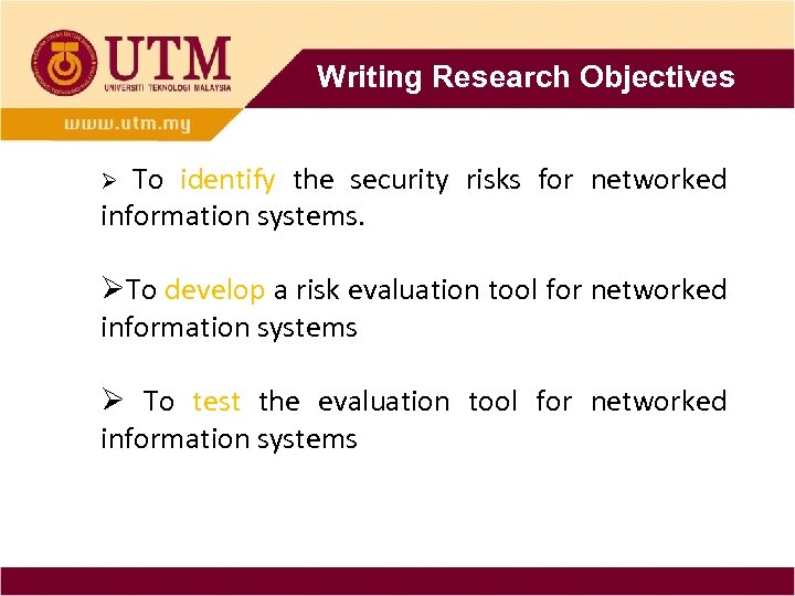 Writing Research Objectives To identify the security risks for networked information systems. Ø ØTo