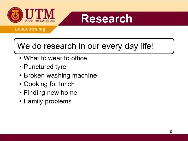 Research We do research in our every day life! • • • What to