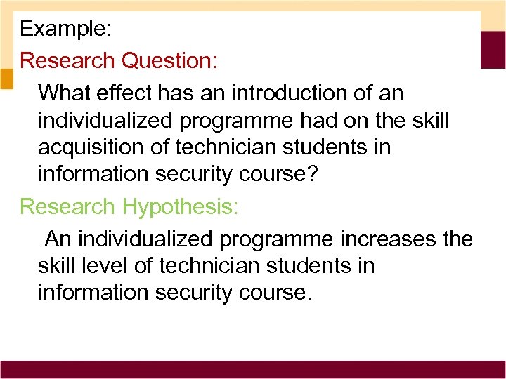 Example: Research Question: What effect has an introduction of an individualized programme had on