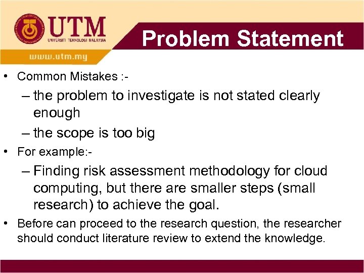 Problem Statement • Common Mistakes : - – the problem to investigate is not