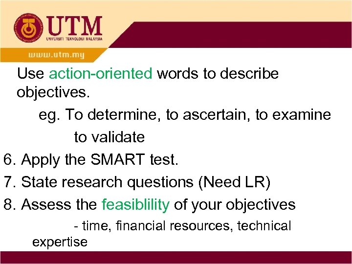 Use action-oriented words to describe objectives. eg. To determine, to ascertain, to examine to