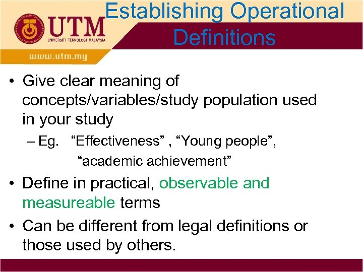 Establishing Operational Definitions • Give clear meaning of concepts/variables/study population used in your study