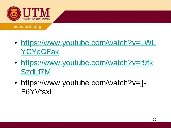  • https: //www. youtube. com/watch? v=LWL YCYe. CFak • https: //www. youtube. com/watch?