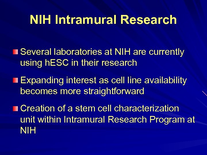 NIH Intramural Research Several laboratories at NIH are currently using h. ESC in their