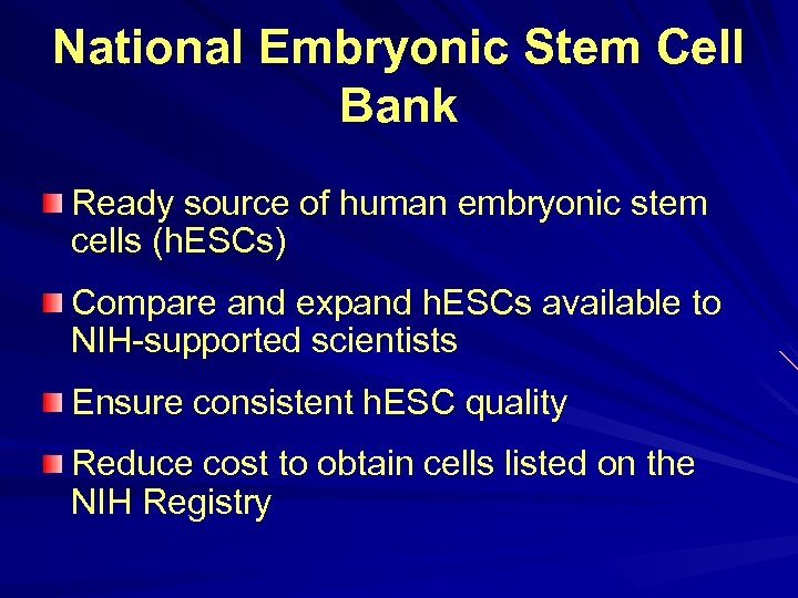 National Embryonic Stem Cell Bank Ready source of human embryonic stem cells (h. ESCs)
