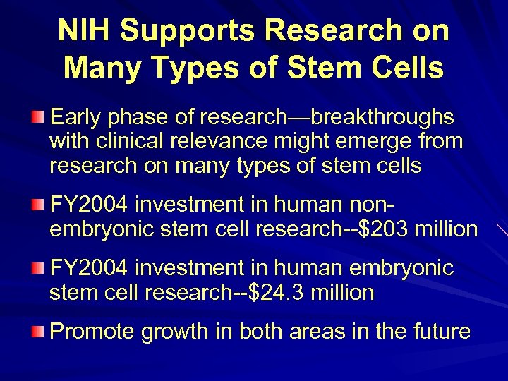 NIH Supports Research on Many Types of Stem Cells Early phase of research—breakthroughs with