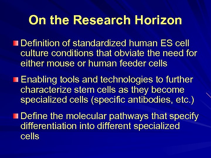 On the Research Horizon Definition of standardized human ES cell culture conditions that obviate
