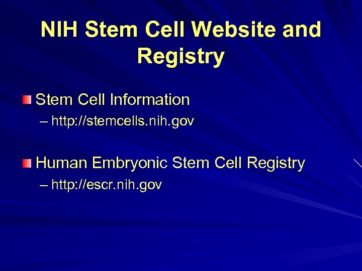 NIH Stem Cell Website and Registry Stem Cell Information – http: //stemcells. nih. gov