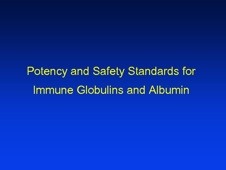 Potency and Safety Standards for Immune Globulins and Albumin 