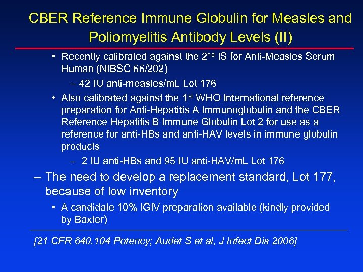 CBER Reference Immune Globulin for Measles and Poliomyelitis Antibody Levels (II) • Recently calibrated