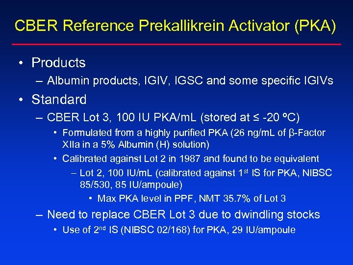 CBER Reference Prekallikrein Activator (PKA) • Products – Albumin products, IGIV, IGSC and some