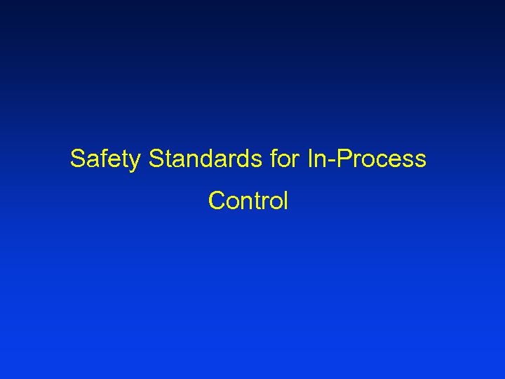 Safety Standards for In-Process Control 