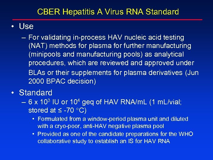 CBER Hepatitis A Virus RNA Standard • Use – For validating in-process HAV nucleic