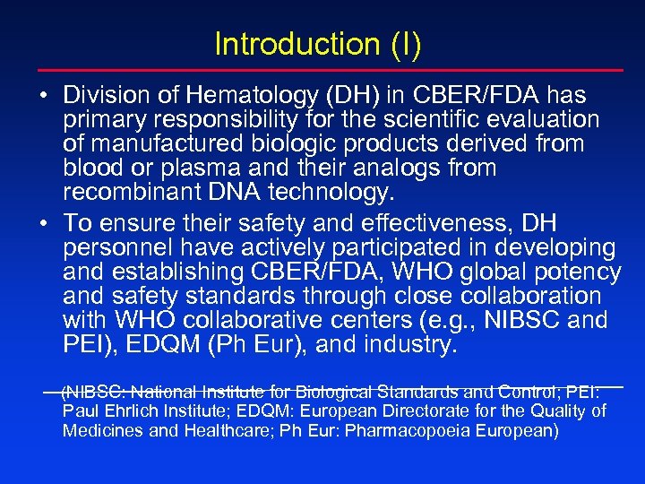 Introduction (I) • Division of Hematology (DH) in CBER/FDA has primary responsibility for the