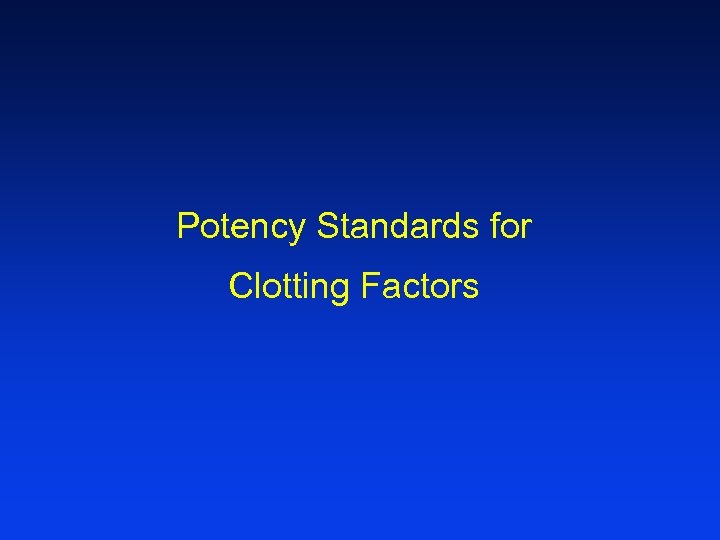Potency Standards for Clotting Factors 