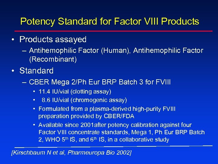 Potency Standard for Factor VIII Products • Products assayed – Antihemophilic Factor (Human), Antihemophilic