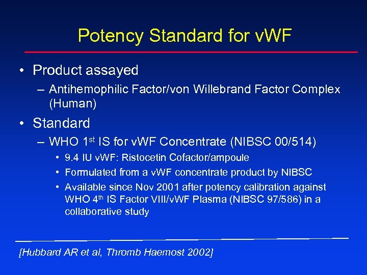 Potency Standard for v. WF • Product assayed – Antihemophilic Factor/von Willebrand Factor Complex