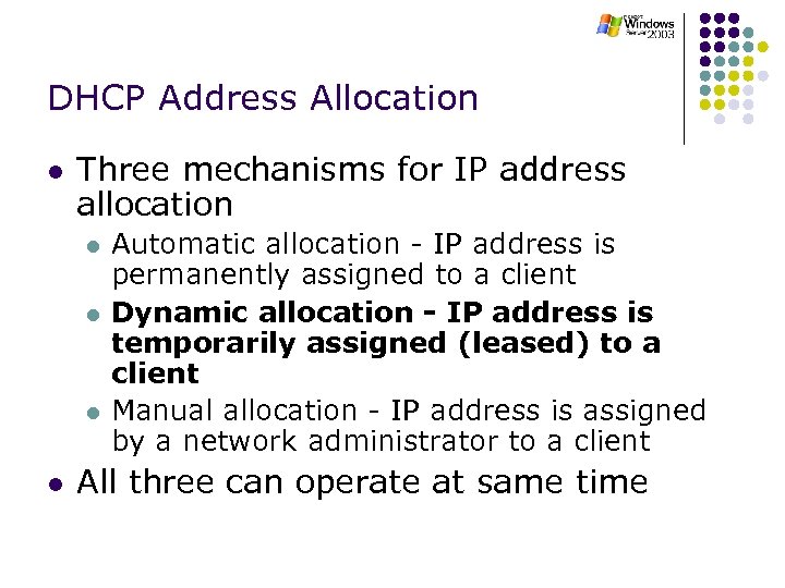 DHCP Address Allocation l Three mechanisms for IP address allocation l l Automatic allocation
