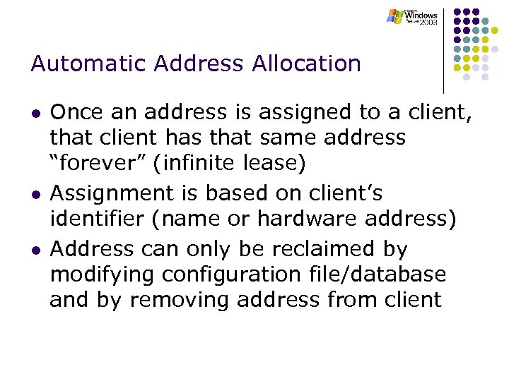 Automatic Address Allocation l l l Once an address is assigned to a client,