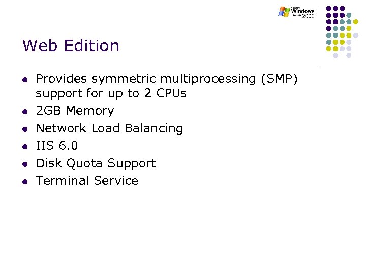 Web Edition l l l Provides symmetric multiprocessing (SMP) support for up to 2