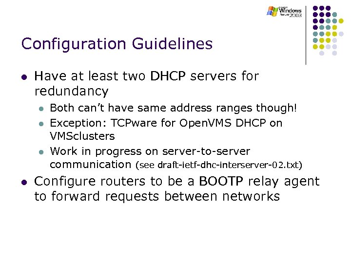 Configuration Guidelines l Have at least two DHCP servers for redundancy l l Both