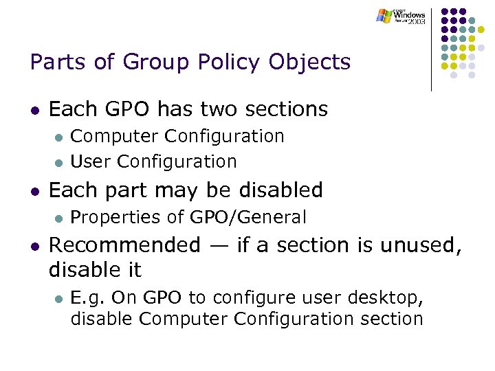 Parts of Group Policy Objects l Each GPO has two sections l l l