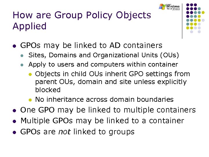 How are Group Policy Objects Applied l GPOs may be linked to AD containers