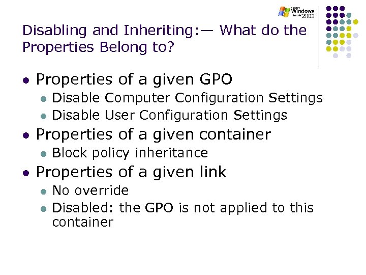 Disabling and Inheriting: — What do the Properties Belong to? l Properties of a