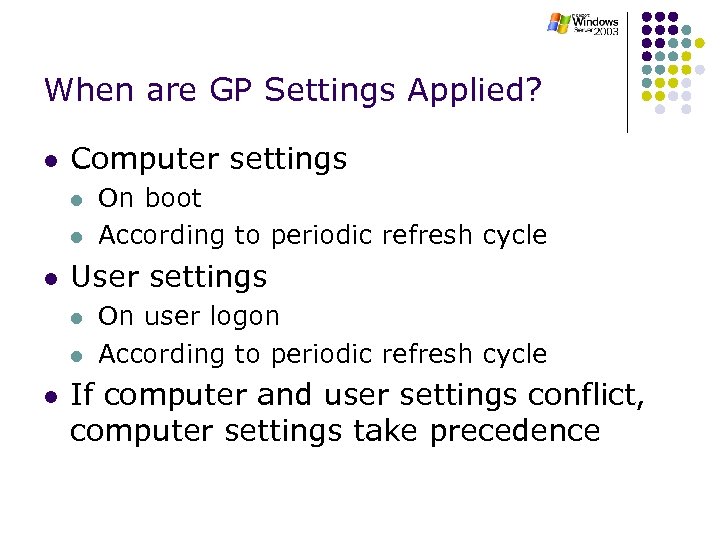 When are GP Settings Applied? l Computer settings l l l User settings l