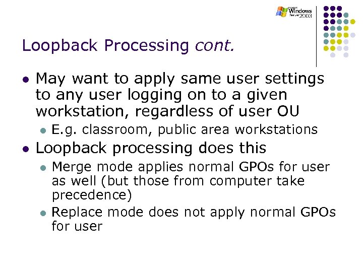 Loopback Processing cont. l May want to apply same user settings to any user