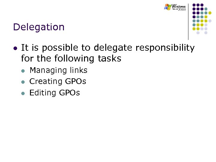 Delegation l It is possible to delegate responsibility for the following tasks l l