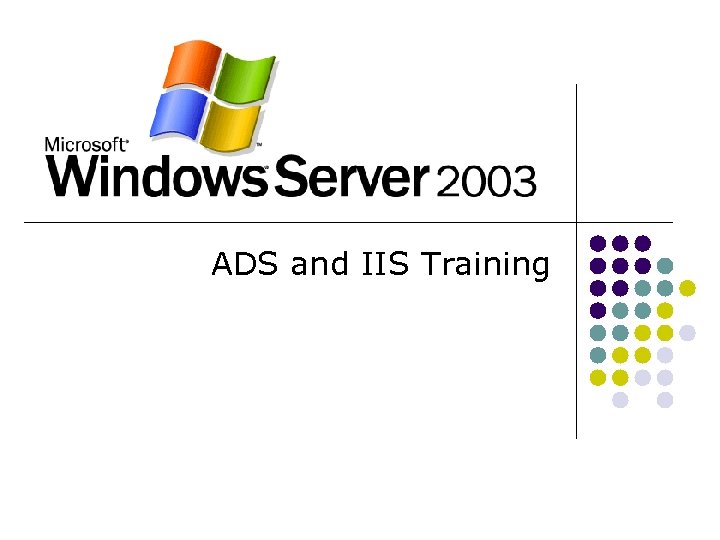 ADS and IIS Training 