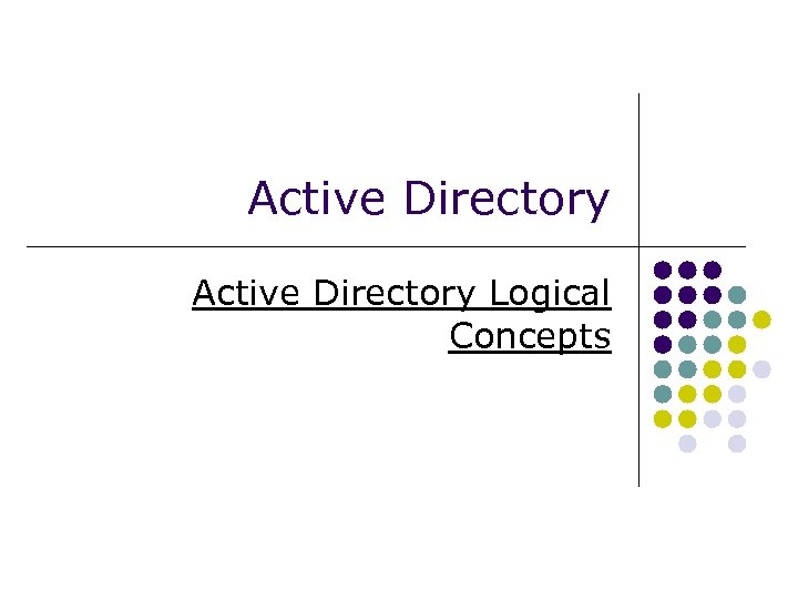 Active Directory Logical Concepts 