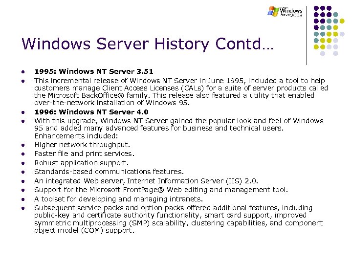 Windows Server History Contd… l l l 1995: Windows NT Server 3. 51 This