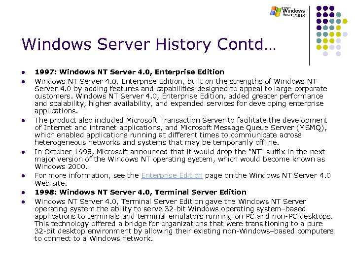 Windows Server History Contd… l l l l 1997: Windows NT Server 4. 0,