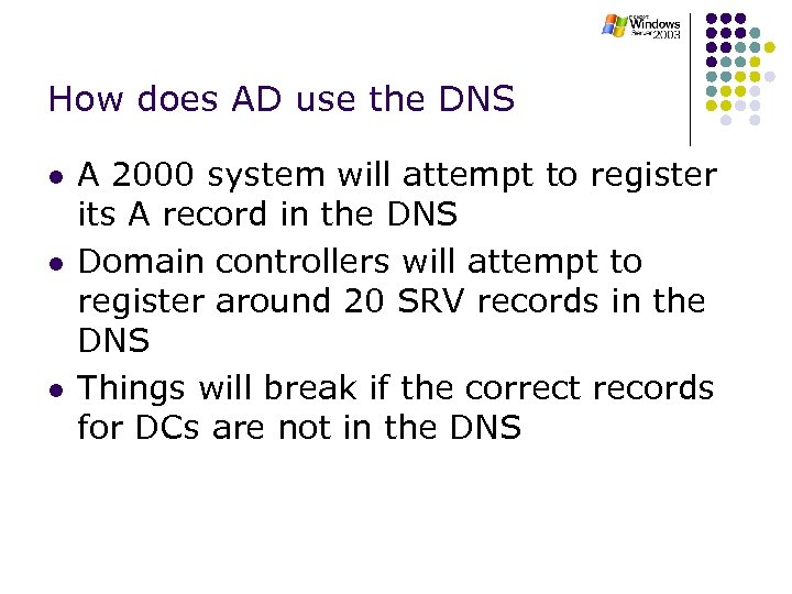 How does AD use the DNS l l l A 2000 system will attempt