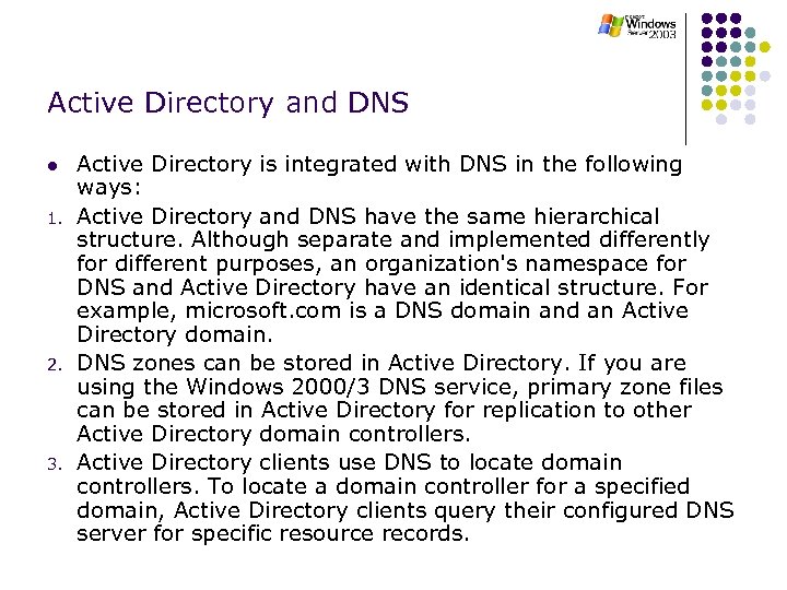 Active Directory and DNS l 1. 2. 3. Active Directory is integrated with DNS