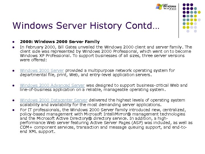 Windows Server History Contd… l l 2000: Windows 2000 Server Family In February 2000,