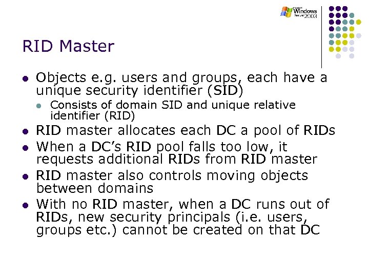 RID Master l Objects e. g. users and groups, each have a unique security