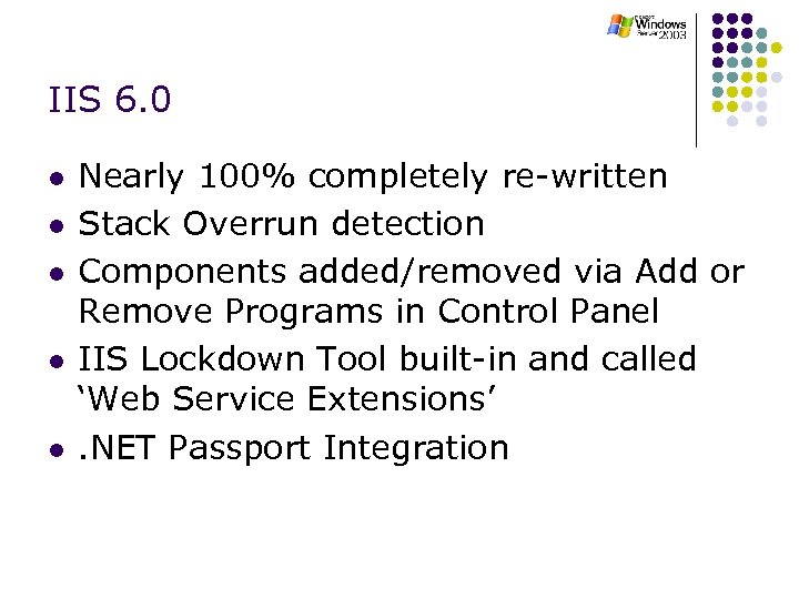 IIS 6. 0 l l l Nearly 100% completely re-written Stack Overrun detection Components