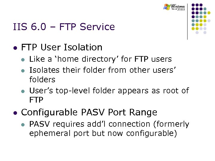 IIS 6. 0 – FTP Service l FTP User Isolation l l Like a