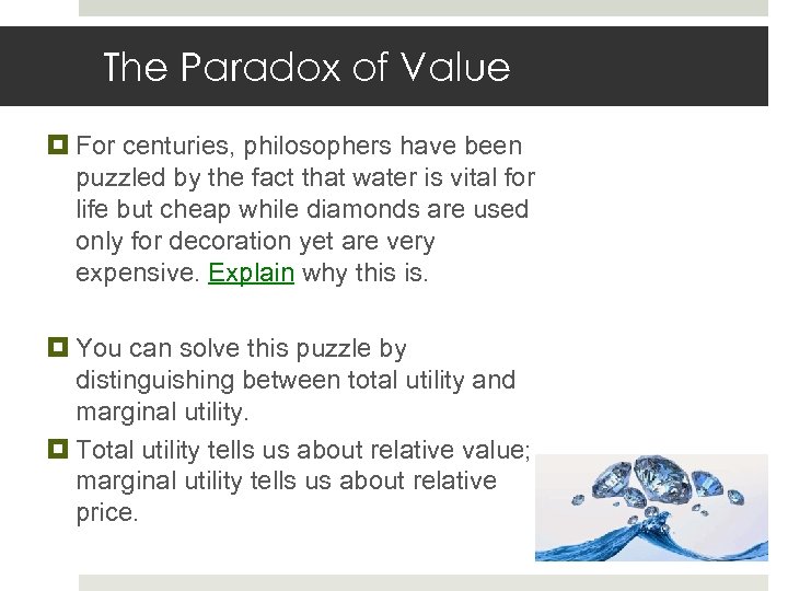 The Paradox of Value For centuries, philosophers have been puzzled by the fact that